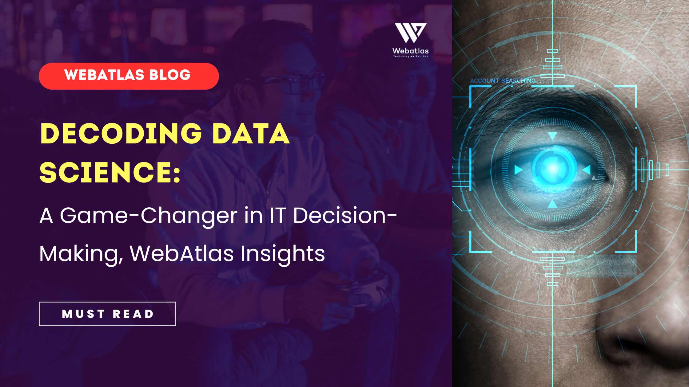 The Growing Importance of Data Science in IT Decision-Making: Webatlas Shows You Why
