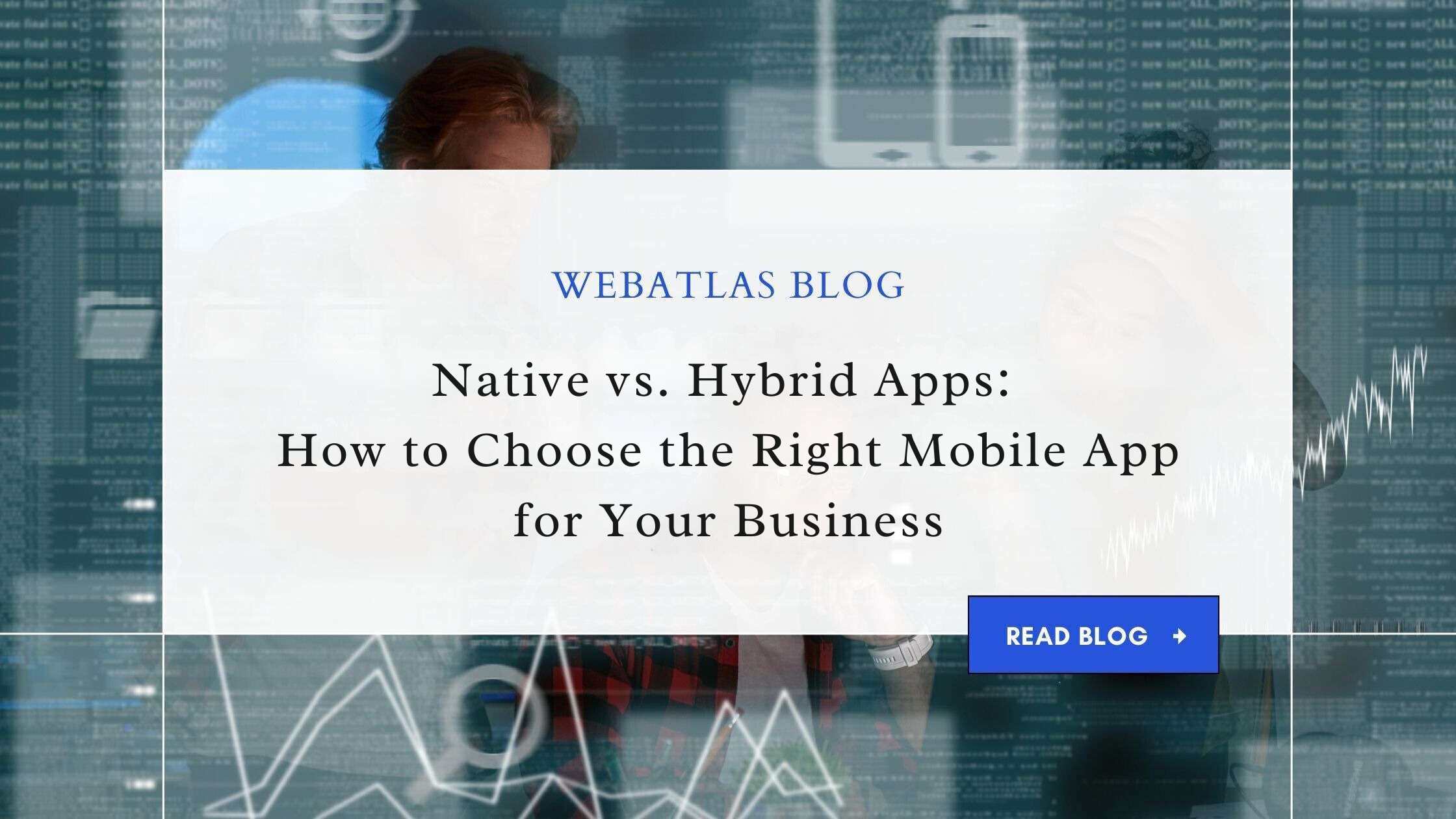 Native vs. Hybrid Apps: Which is Best for Your Business?